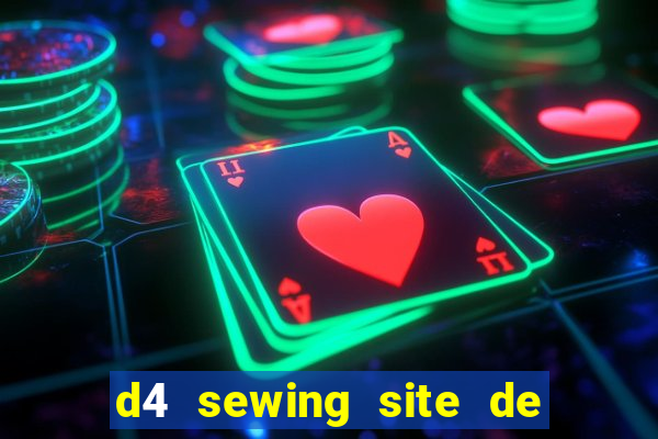 d4 sewing site de relacionamento login entrar